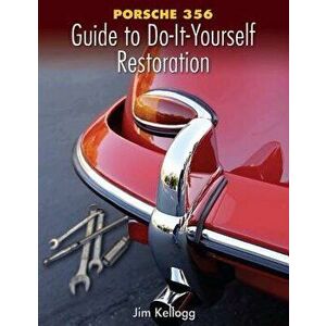 Porsche 356 Guide to Do-It-Yourself Restoration, Paperback - Jim Kellogg imagine