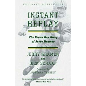 Instant Replay: The Green Bay Diary of Jerry Kramer, Paperback - Gerald L. Kramer imagine