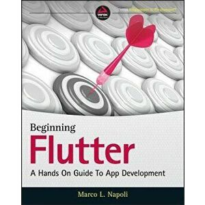 Beginning Flutter: A Hands on Guide to App Development, Paperback - Marco L. Napoli imagine
