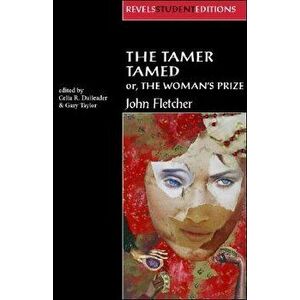 The Tamer Tamed; Or, the Womans Prize, Paperback - Celia Daileader imagine