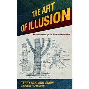 The Art of Illusion: Production Design for Film and Television, Paperback - Terry Ackland-Snow imagine