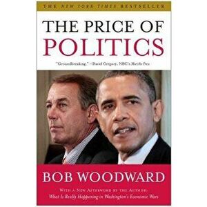 The Price of Politics, Paperback - Bob Woodward imagine