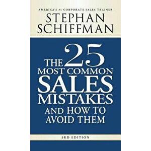 The 25 Most Common Sales Mistakes and How to Avoid Them, Paperback - Stephan Schiffman imagine