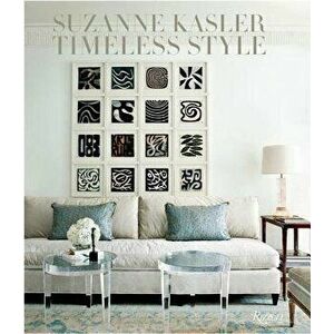 Suzanne Kasler: Timeless Style, Hardcover - Suzanne Kasler imagine