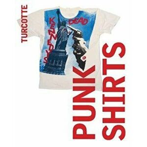 Punk Shirts: A Personal Collection, Paperback - Bryan Ray Turcotte imagine