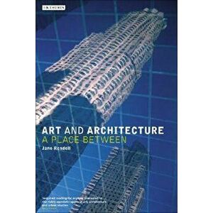 Art and Architecture: A Place Between, Paperback - Jane Rendell imagine