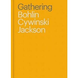 Gathering: Bohlin Cywinski Jackson, Hardcover - Sam Lubell imagine