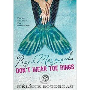 Real Mermaids Don't Wear Toe Rings, Paperback - Helene Boudreau imagine