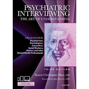 Psychiatric Interviewing: The Art of Understanding: A Practical Guide for Psychiatrists, Psychologists, Counselors, Social Workers, Nurses, and, Hardc imagine