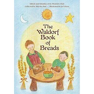 The Waldorf Book of Breads, Paperback - Marsha Post imagine