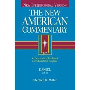 Daniel: An Exegetical and Theological Exposition of Holy Scripture, Hardcover - Stephen Miller imagine