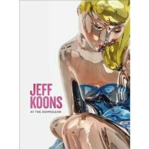 Jeff Koons: At the Ashmolean, Paperback - Norman Rosenthal imagine