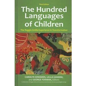 The Hundred Languages of Children: The Reggio Emilia Experience in Transformation, Paperback - Carolyn Edwards imagine
