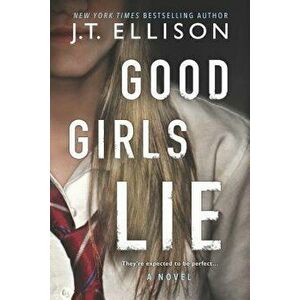 Good Girls Lie, Paperback - J. T. Ellison imagine
