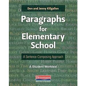 Paragraphs for Elementary School: A Sentence-Composing Approach: A Student Worktext, Paperback - Donald Killgallon imagine