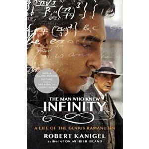 The Man Who Knew Infinity: A Life of the Genius Ramanujan, Paperback - Robert Kanigel imagine