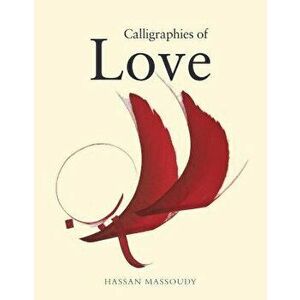 Calligraphies of Love, Paperback - Hassan Massoudy imagine