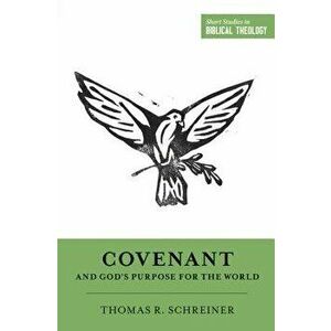 Covenant and God's Purpose for the World, Paperback - Thomas R. Schreiner imagine