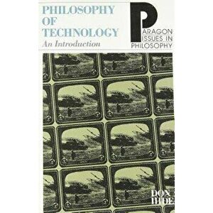 Philosophy of Technology, Paperback - Don Ihde imagine