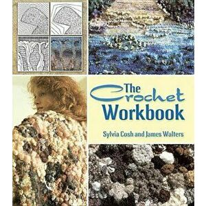 The Crochet Workbook, Paperback - James Walters imagine