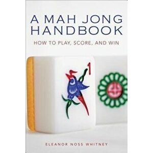 Mah Jong Handbook: How to Play, Score, and Win, Paperback - Eleanor Noss Whitney imagine