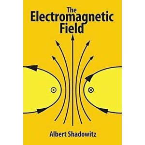 The Electromagnetic Field, Paperback - Albert Shadowitz imagine