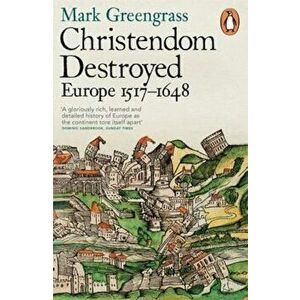 Christendom Destroyed, Paperback - Mark Greengrass imagine