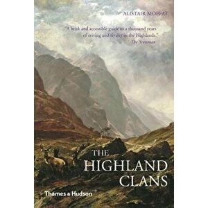 The Highland Clans, Paperback - Alistair Moffat imagine