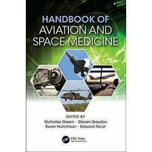 Handbook of Aviation and Space Medicine: First Edition, Paperback - Nicholas Green imagine