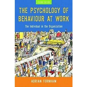 The Psychology of Behaviour at Work: The Individual in the Organization, Paperback - Adrian Furnham imagine