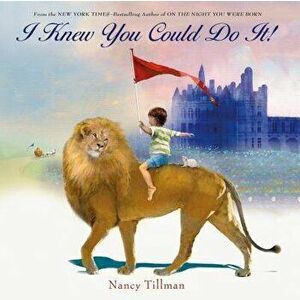 I Knew You Could Do It!, Hardcover - Nancy Tillman imagine