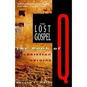 The Lost Gospel: The Book of Q and Christian Origins, Paperback - Burton L. Mack imagine