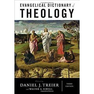 Evangelical Dictionary of Theology, Hardcover - Daniel J. Treier imagine