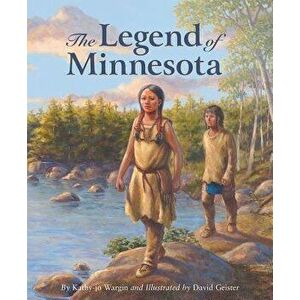 The Legend of Minnesota, Hardcover - Kathy-Jo Wargin imagine