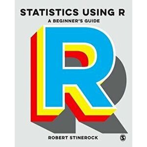 Statistics with R: A Beginner's Guide, Paperback - Robert Stinerock imagine