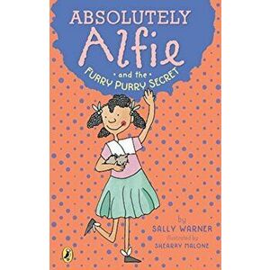 Absolutely Alfie and the Furry, Purry Secret, Paperback - Sally Warner imagine