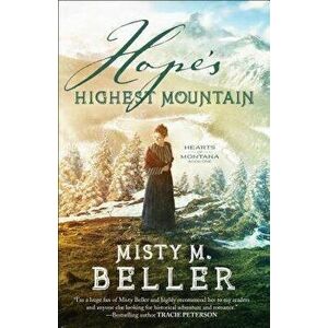 Hope's Highest Mountain, Paperback - Misty M. Beller imagine