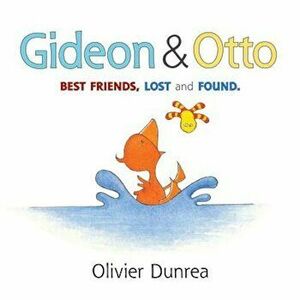Gideon & Otto: Best Friends, Lost and Found, Hardcover - Olivier Dunrea imagine