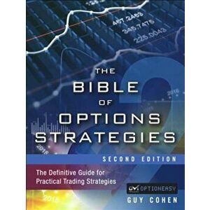 The Bible of Options Strategies: The Definitive Guide for Practical Trading Strategies, Hardcover - Guy Cohen imagine