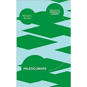 Paleoclimate, Paperback - Michael L. Bender imagine