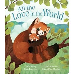 All the Love in the World, Hardcover - Rose Bunting imagine