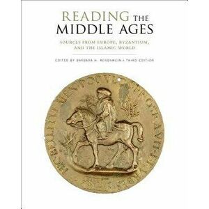 Reading the Middle Ages: Sources from Europe, Byzantium, and the Islamic World, Third Edition, Paperback - Barbara H. Rosenwein imagine