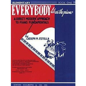 Everybody Likes the Piano: A Direct Modern Approach to Piano Fundamentals - Book 1, Paperback - Joseph M. Estella imagine