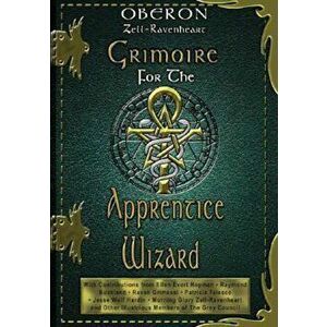 Grimoire for the Apprentice Wizard, Paperback - Oberon Zell-Ravenheart imagine