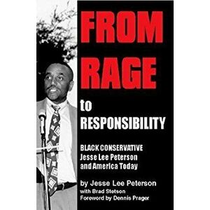 From Rage to Responsibility: Black Conservative Jesse Lee Peterson and America Today, Paperback - Jesse Lee Peterson imagine