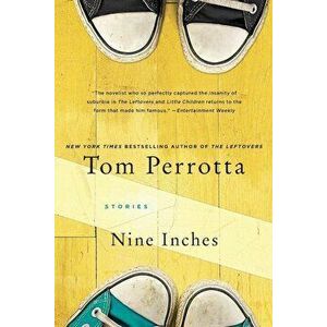 Nine Inches, Paperback - Tom Perrotta imagine