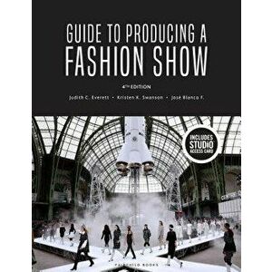 Guide to Producing a Fashion Show: Bundle Book + Studio Access Card, Hardcover - Judith C. Everett imagine