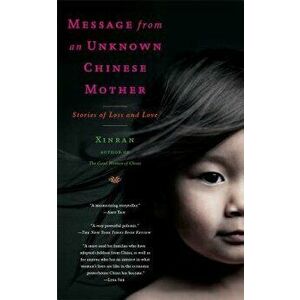 Message from an Unknown Chinese Mother: Stories of Loss and Love, Paperback - Xinran imagine