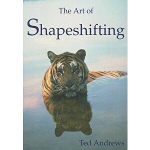 The Art of Shapeshifting, Paperback - Ted Andrews imagine