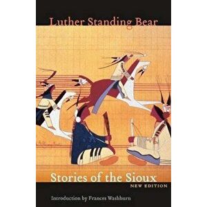 Stories of the Sioux, Paperback - Luther Standing Bear imagine
